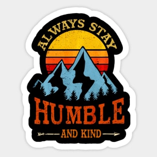 Always stay humble and kind hiking camping vintage Sticker